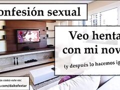 Veo hentai y hago lo mismo con mi novio. Spanish audio.